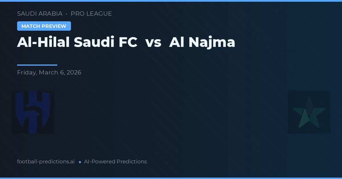 Al-Hilal Saudi FC vs Al Najma — matchtips och förhandstitt