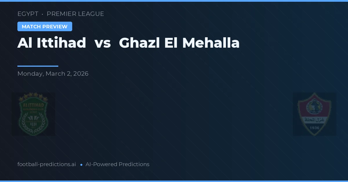 Al Ittihad vs Ghazl El Mehalla — matchtips och förhandstitt