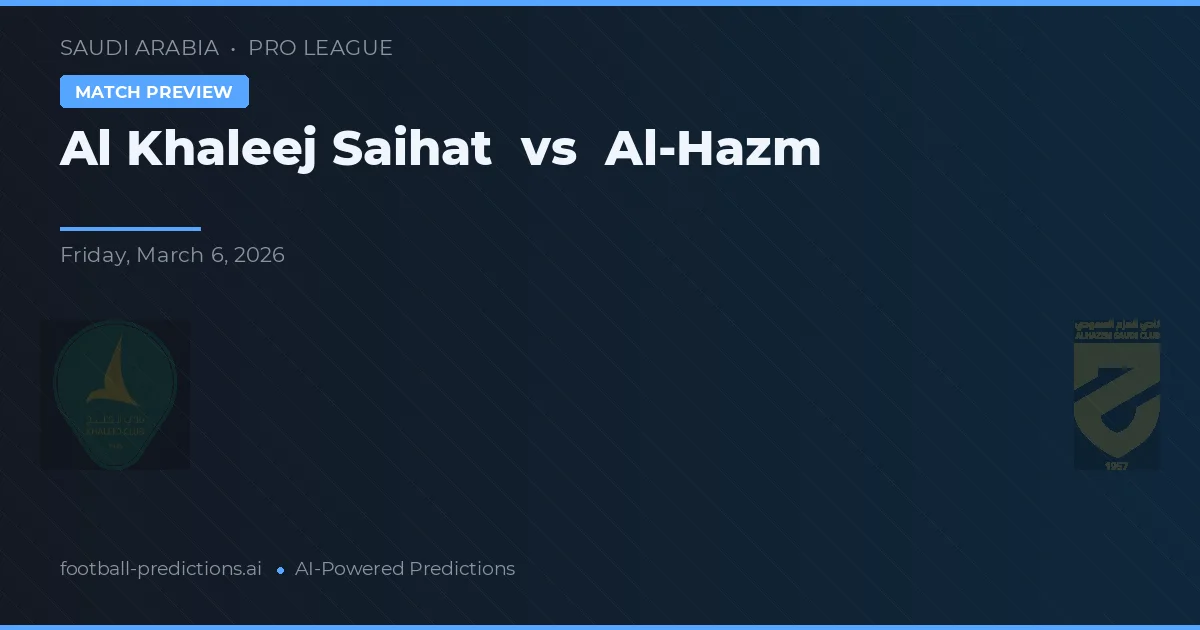 Al Khaleej Saihat vs Al-Hazm — matchtips och förhandstitt