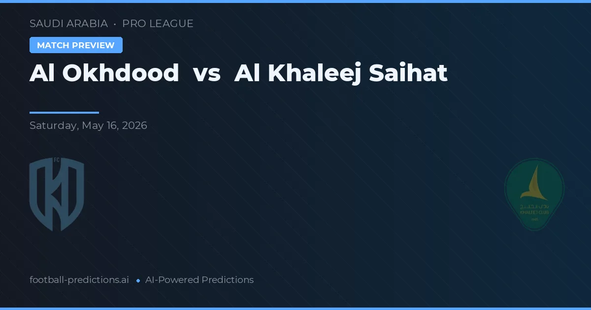 Al Okhdood vs Al Khaleej Saihat — matchtips och förhandstitt