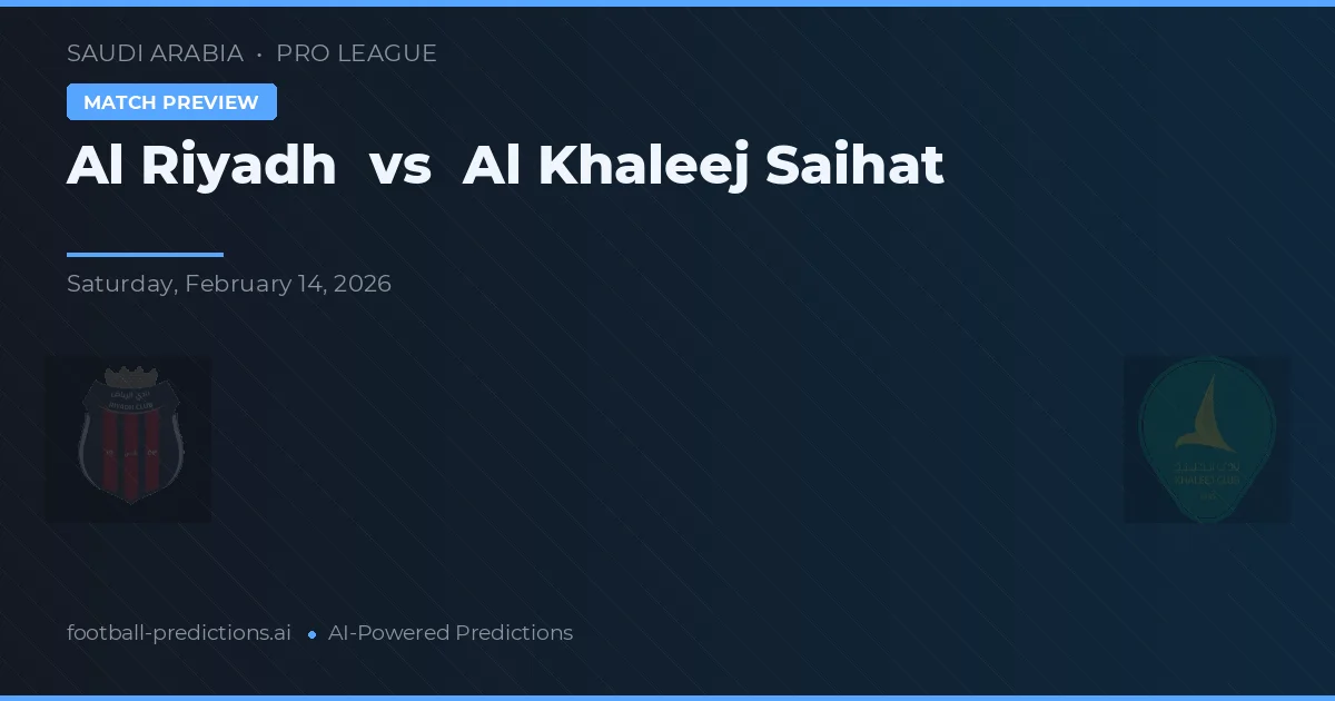 Al Riyadh vs Al Khaleej Saihat — matchtips och förhandstitt
