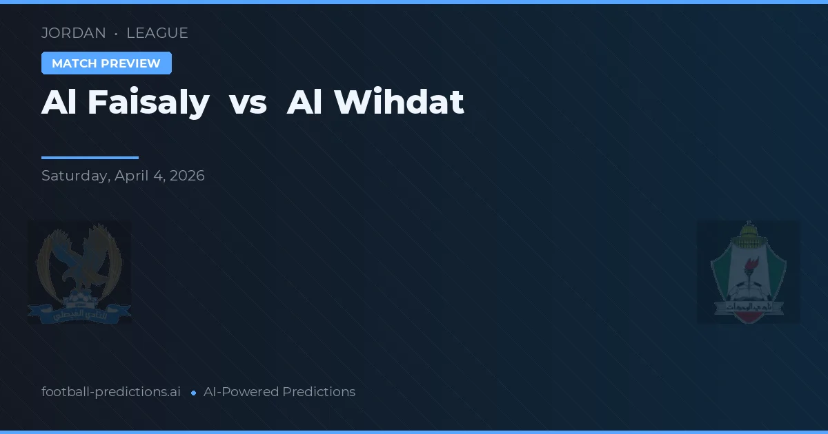 Al Wihdat vs Al Faisaly — matchtips och förhandstitt