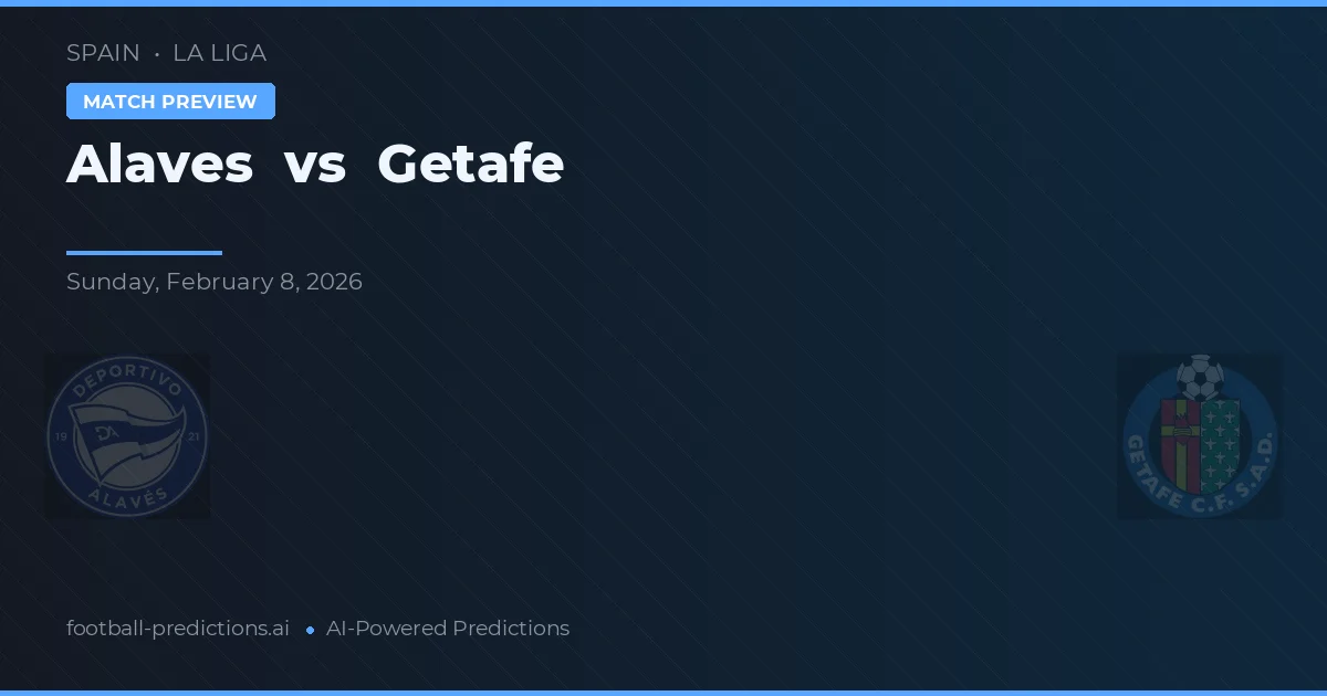 Alavés vs Getafe — matchtips och förhandstitt