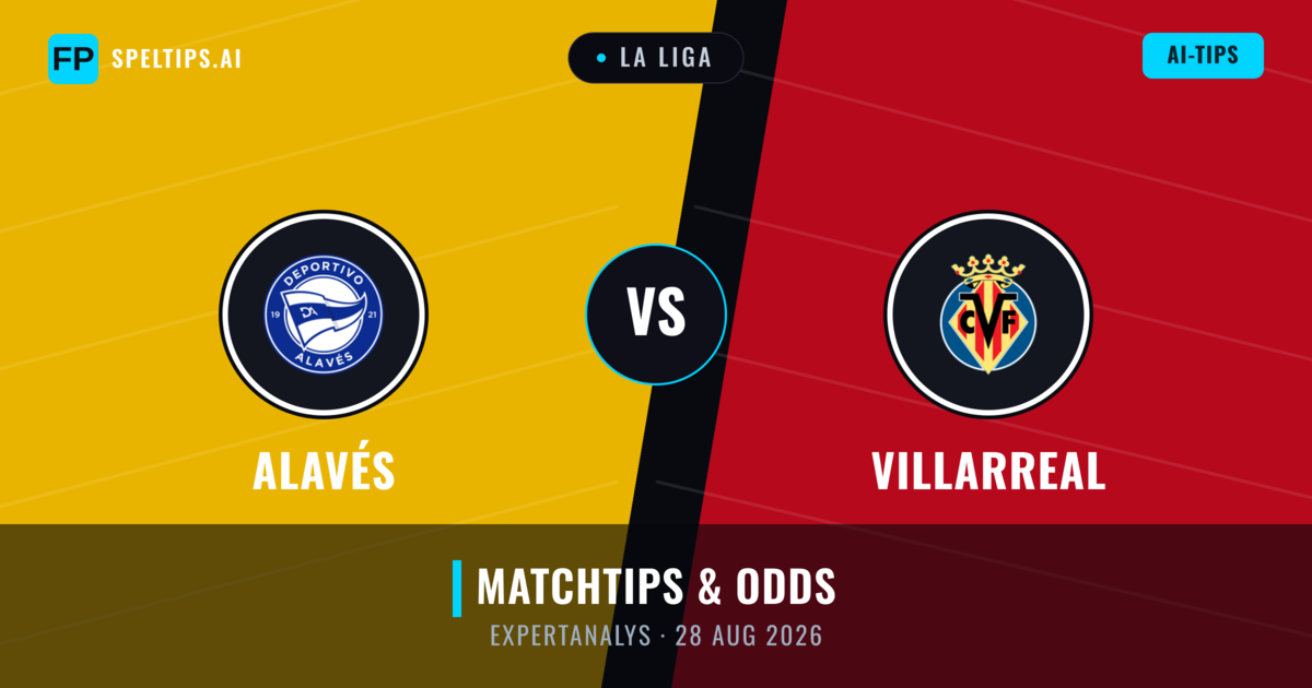 Alavés vs Villarreal — matchtips och förhandstitt