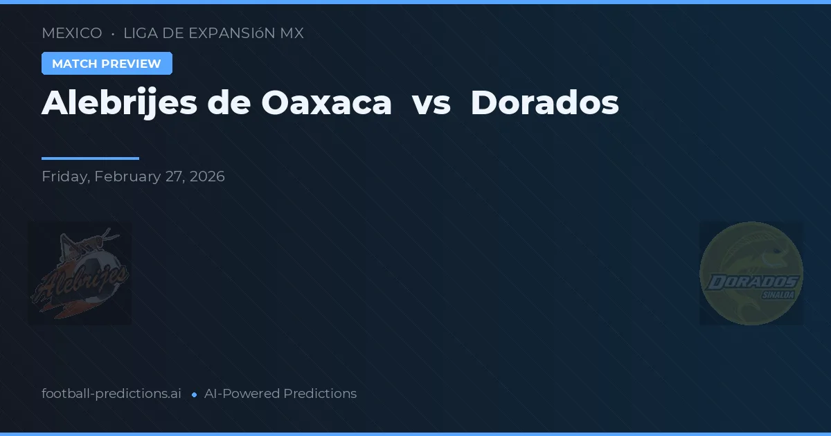 Alebrijes de Oaxaca vs Dorados — matchtips och förhandstitt