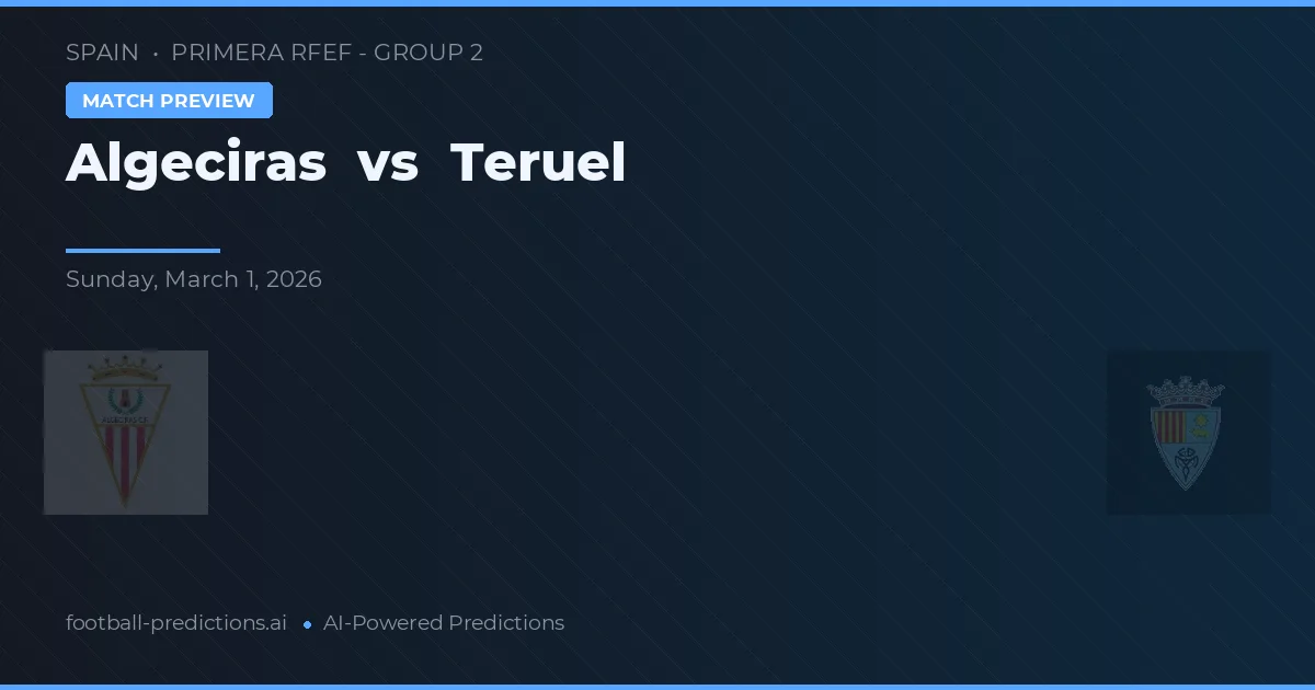 Algeciras vs Teruel — matchtips och förhandstitt