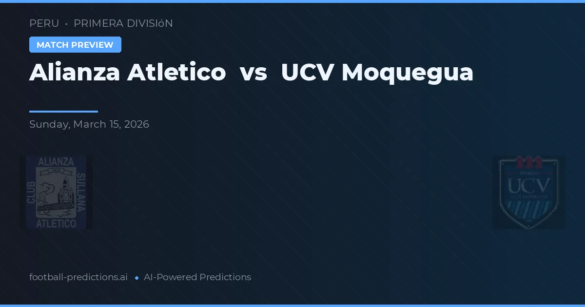 Alianza Atlético vs UCV Moquegua — matchtips och förhandstitt