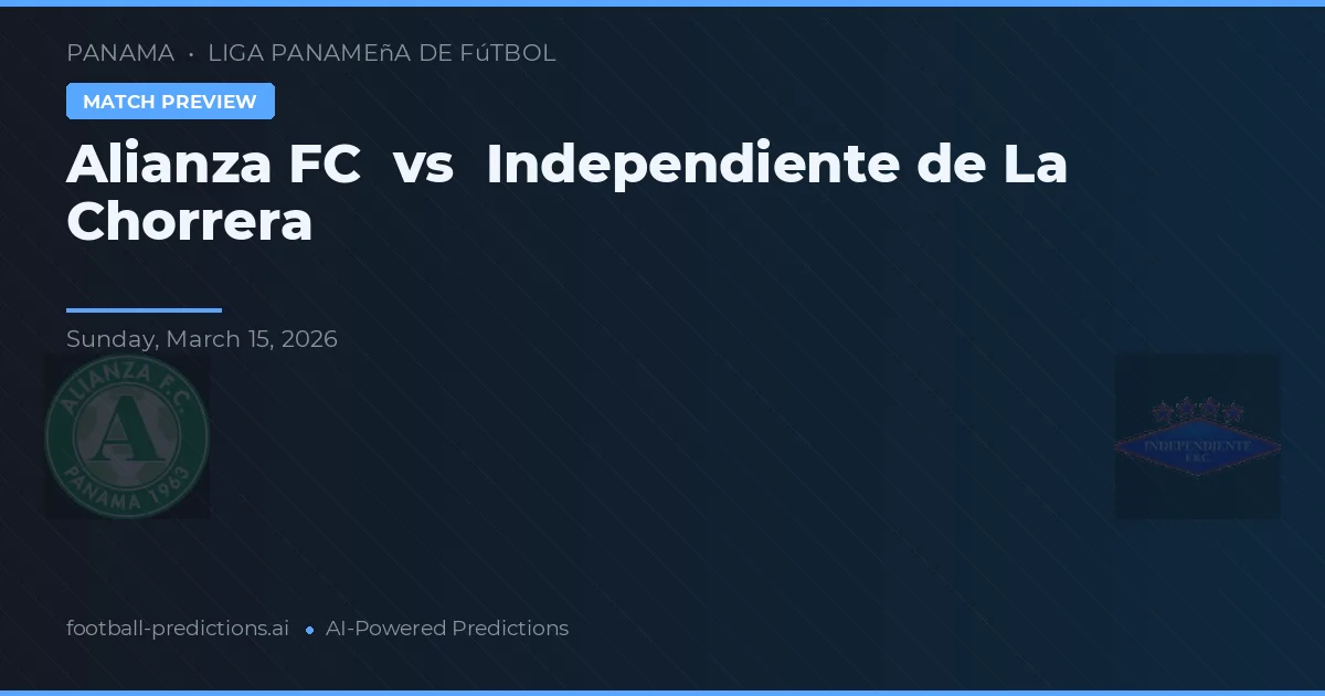 Alianza FC vs Independiente de La Chorrera — matchtips och förhandstitt