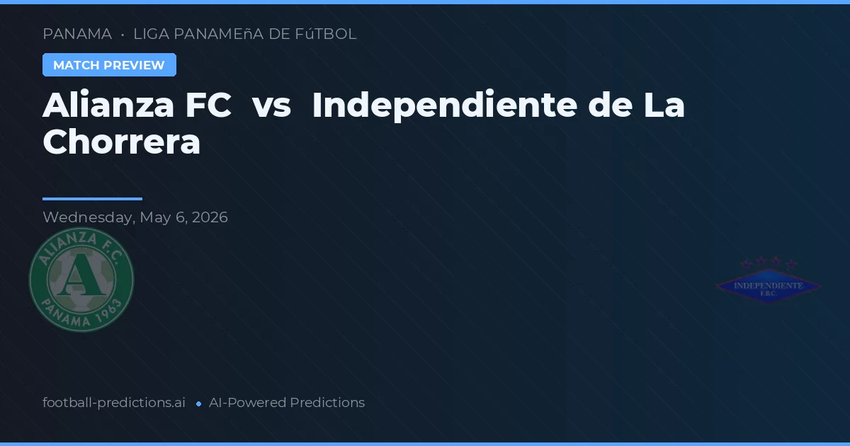Alianza FC vs Independiente de La Chorrera — matchtips och förhandstitt