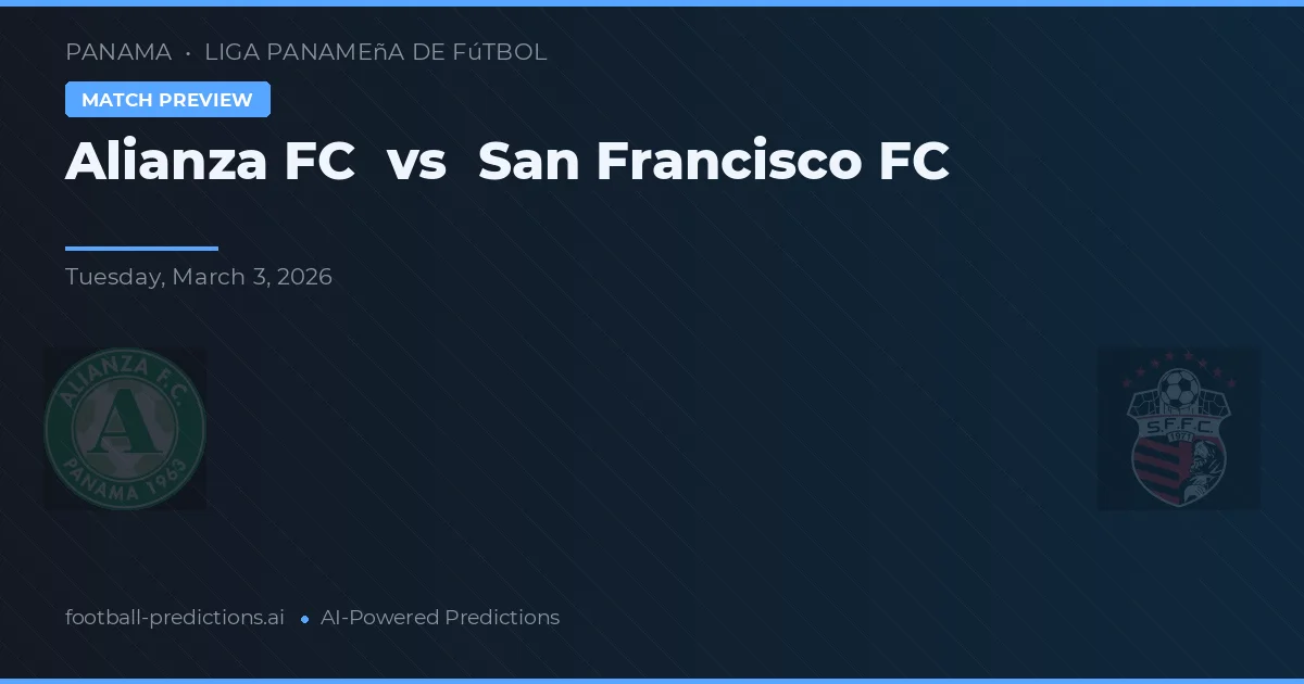 Alianza FC vs San Francisco FC — matchtips och förhandstitt