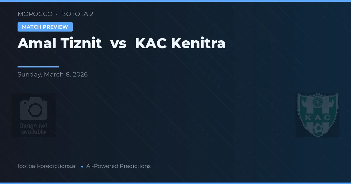 Amal Tiznit vs KAC Kenitra — matchtips och förhandstitt