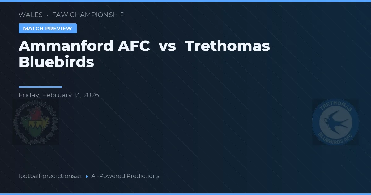 Ammanford AFC vs Trethomas Bluebirds — matchtips och förhandstitt