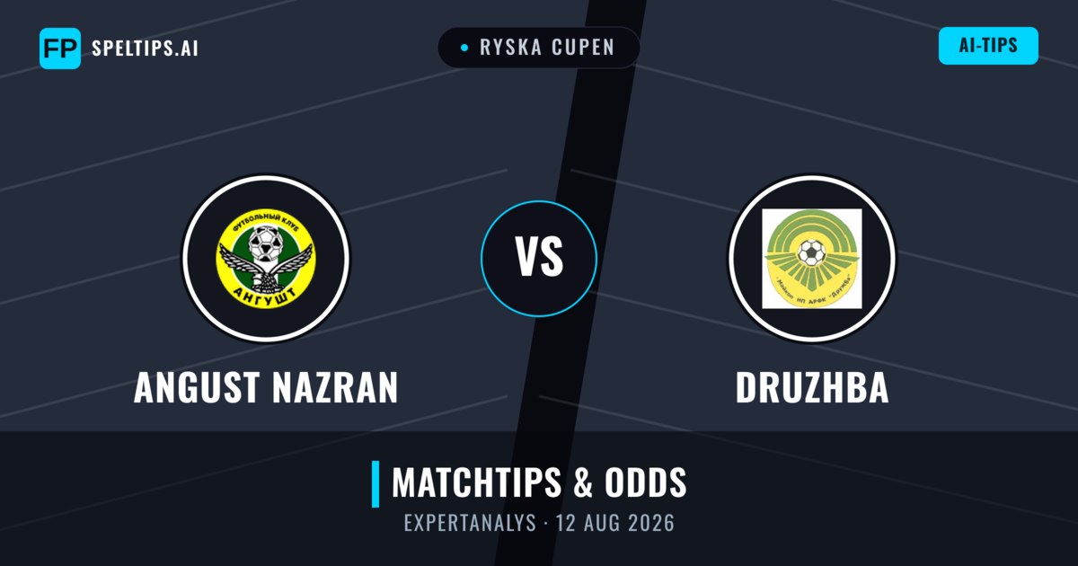 Angust Nazran vs Druzhba — matchtips och förhandstitt