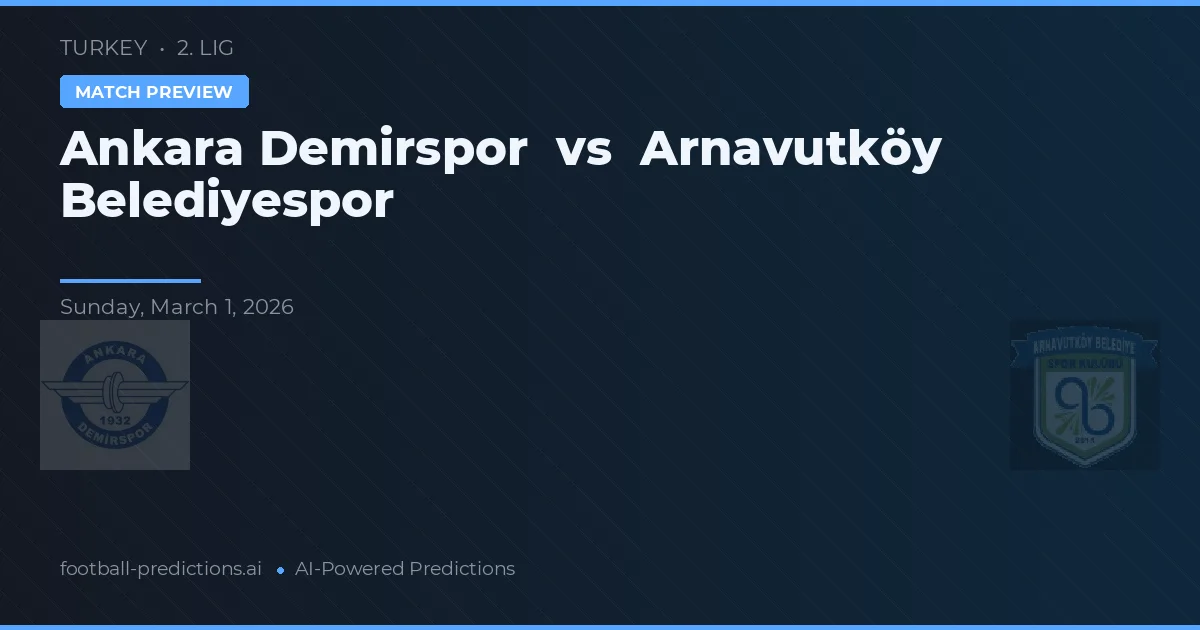 Ankara Demirspor vs Arnavutköy Belediyespor — matchtips och förhandstitt