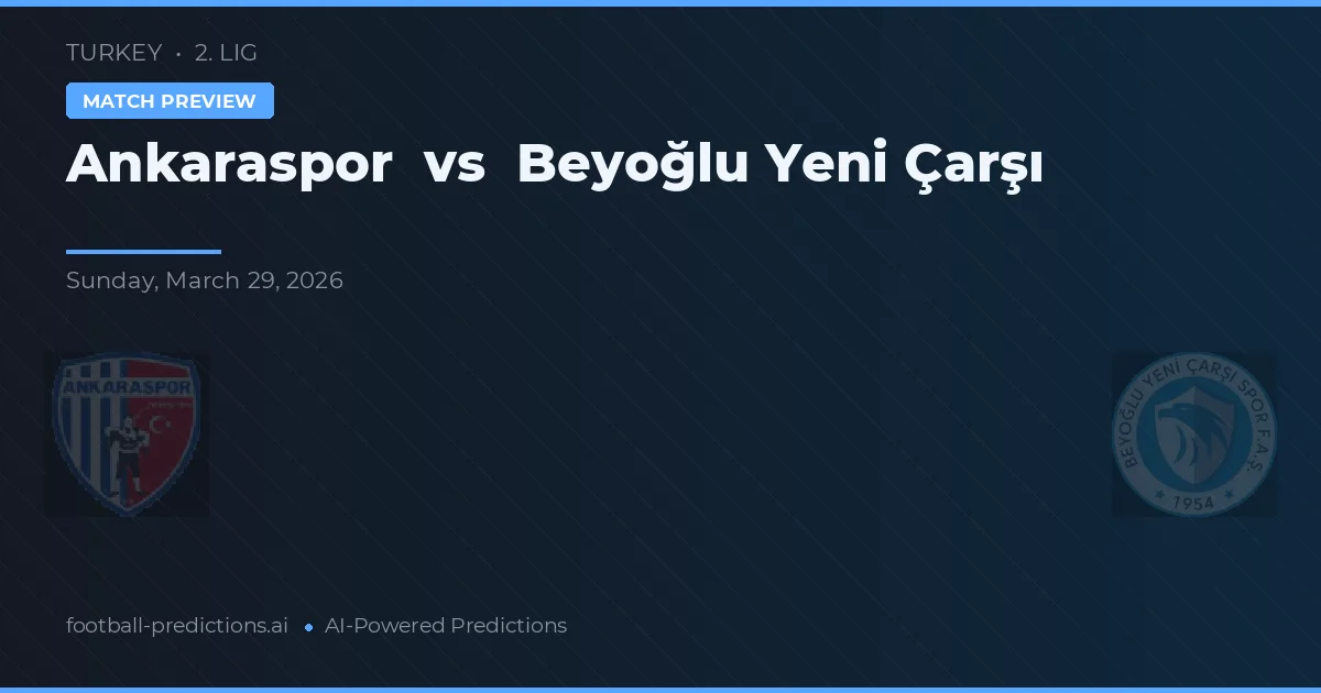 Ankaraspor vs Beyoğlu Yeni Çarşı — matchtips och förhandstitt
