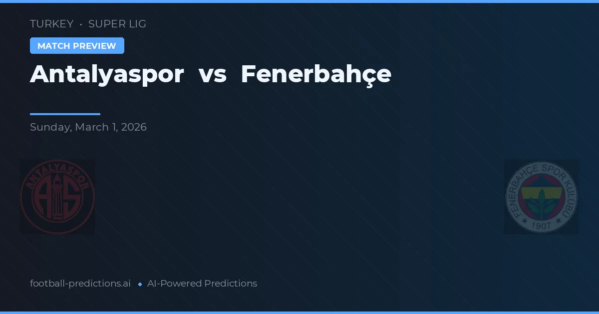 Antalyaspor vs Fenerbahçe — matchtips och förhandstitt