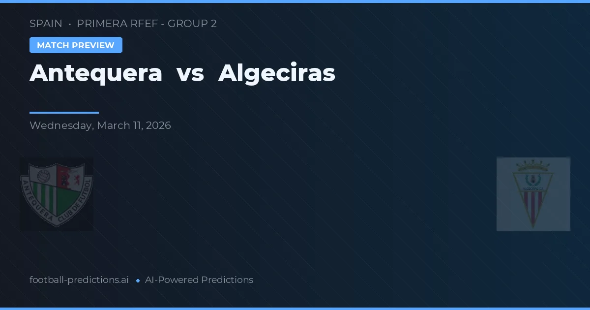 Antequera vs Algeciras — matchtips och förhandstitt