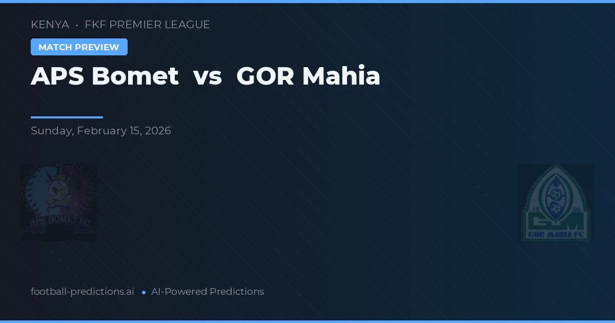APS Bomet vs GOR Mahia — matchtips och förhandstitt