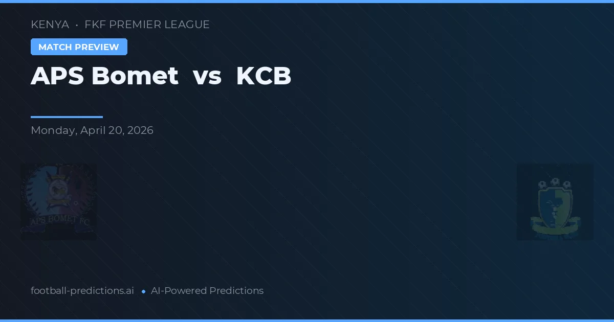 APS Bomet vs KCB — matchtips och förhandstitt