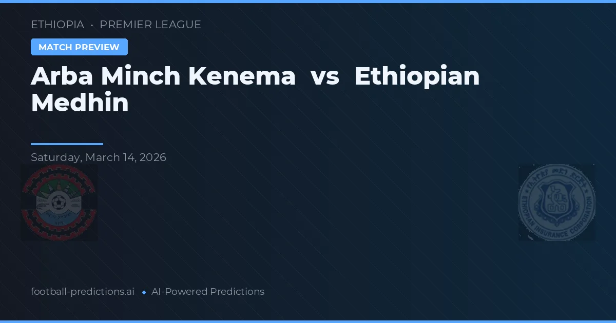 Arba Minch Kenema vs Ethiopian Medhin — matchtips och förhandstitt