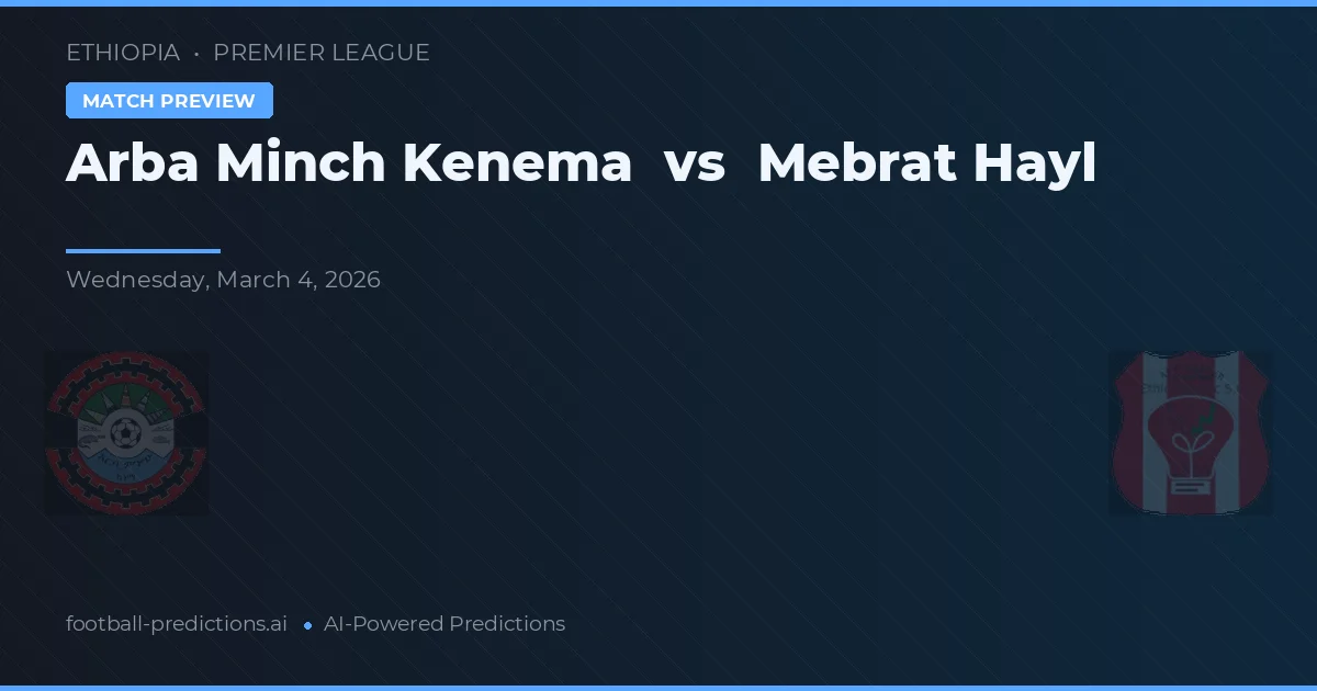 Arba Minch Kenema vs Mebrat Hayl — matchtips och förhandstitt