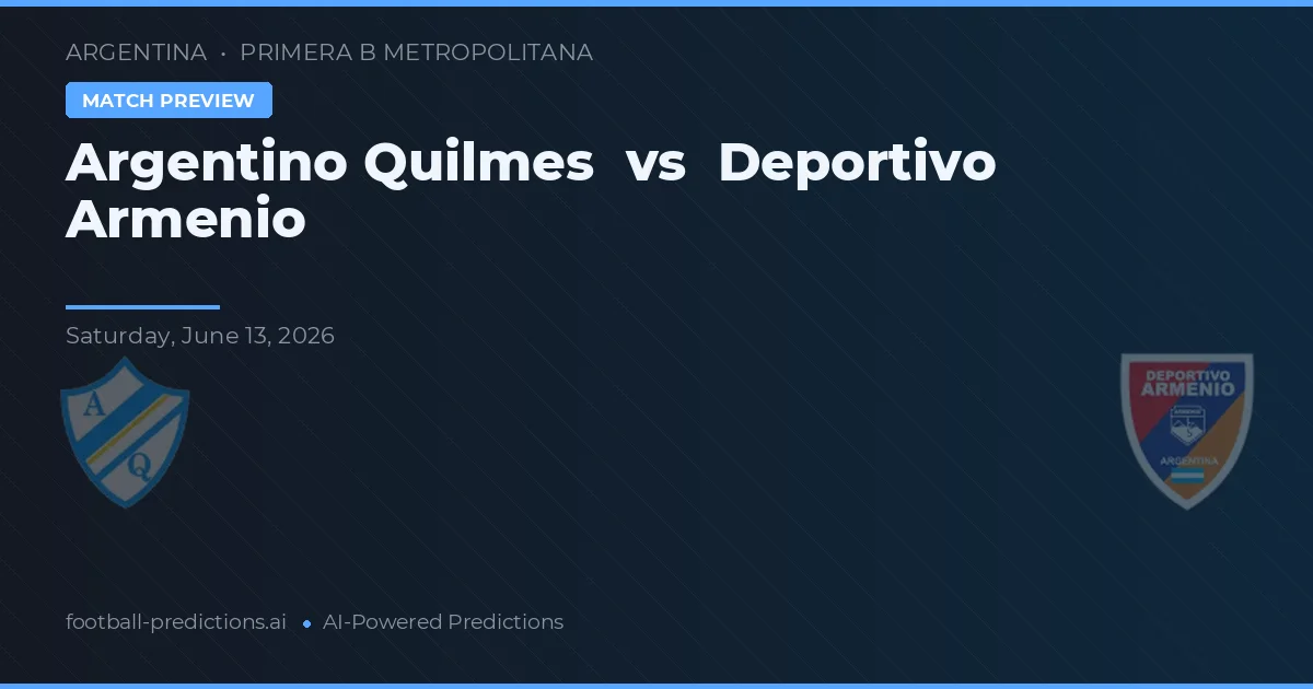 Argentino Quilmes vs Deportivo Armenio — matchtips och förhandstitt