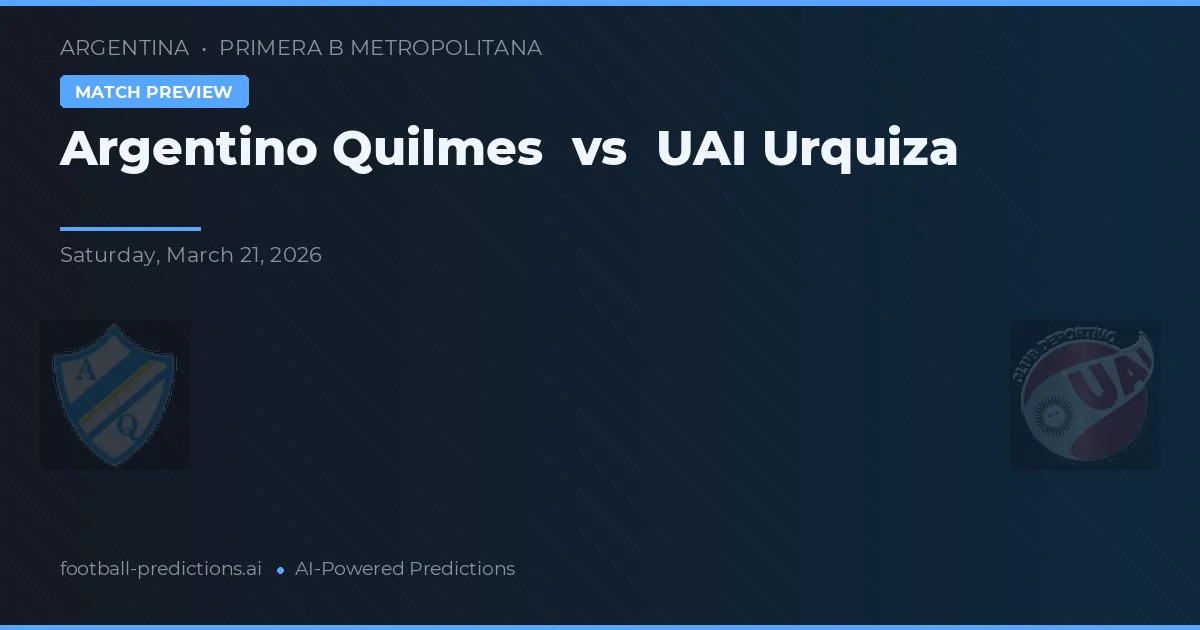 Argentino Quilmes vs UAI Urquiza — matchtips och förhandstitt