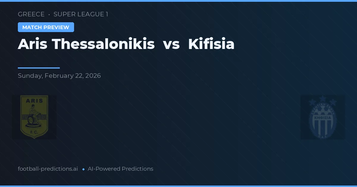 Aris Thessalonikis vs Kifisia — matchtips och förhandstitt