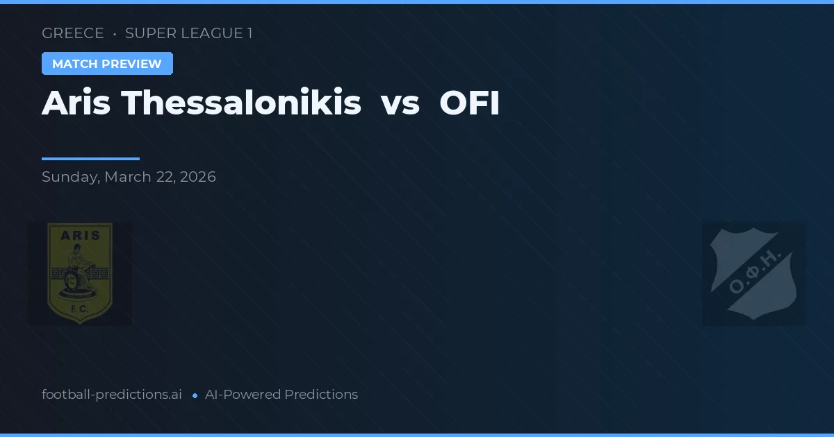 Aris Thessalonikis vs OFI — matchtips och förhandstitt