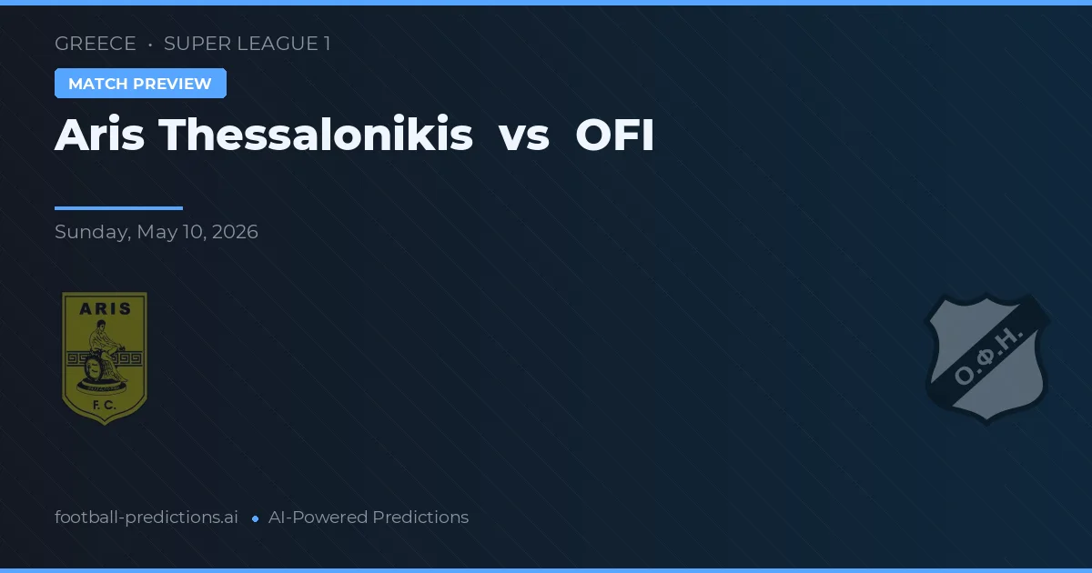 Aris Thessalonikis vs OFI — matchtips och förhandstitt