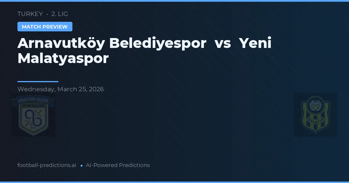 Arnavutköy Belediyespor vs Yeni Malatyaspor — matchtips och förhandstitt