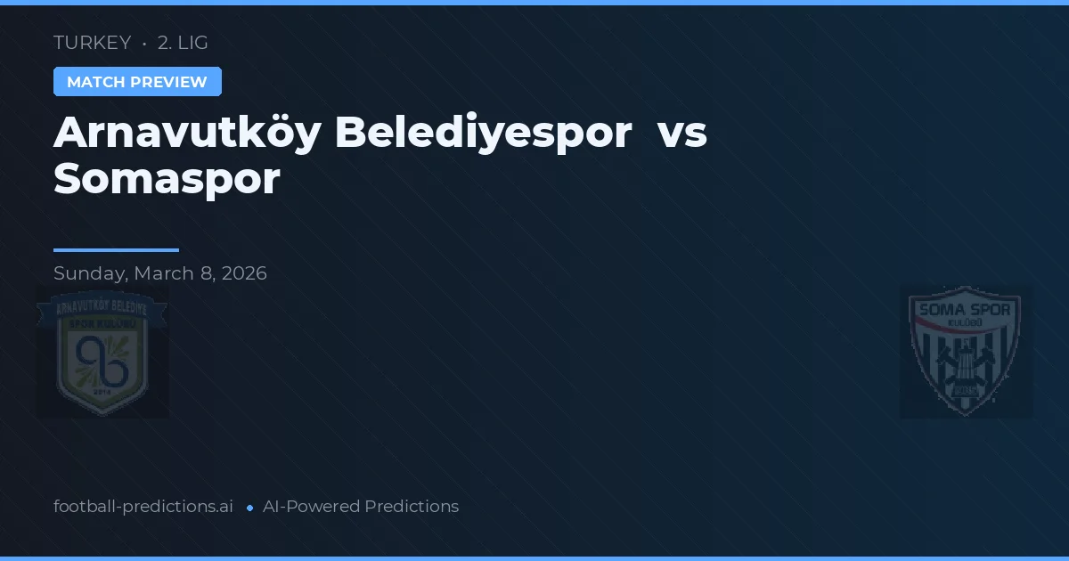 Arnavutköy Belediyespor vs Somaspor — matchtips och förhandstitt
