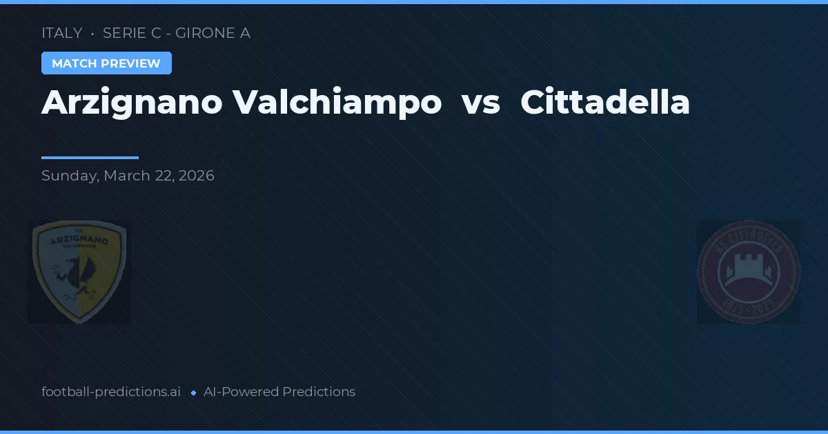Arzignano Valchiampo vs Cittadella — matchtips och förhandstitt