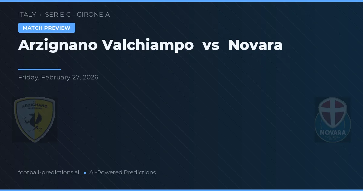 Arzignano Valchiampo vs Novara — matchtips och förhandstitt