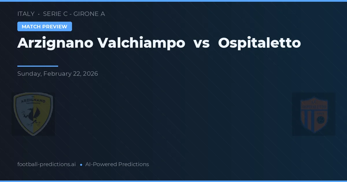 Arzignano Valchiampo vs Ospitaletto — matchtips och förhandstitt