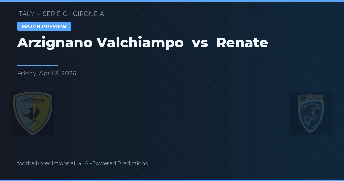 Arzignano Valchiampo vs Renate — matchtips och förhandstitt