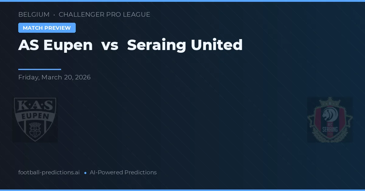 AS Eupen vs Seraing United — matchtips och förhandstitt