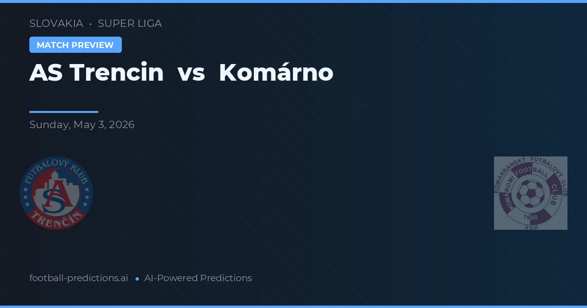 AS Trencin vs Komárno preview