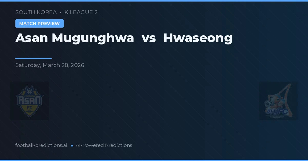 Asan Mugunghwa vs Hwaseong — matchtips och förhandstitt