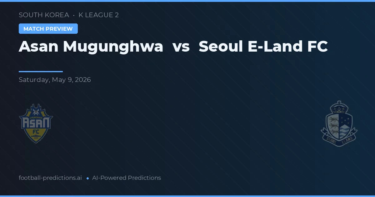 Asan Mugunghwa vs Seoul E-Land — matchtips och förhandstitt