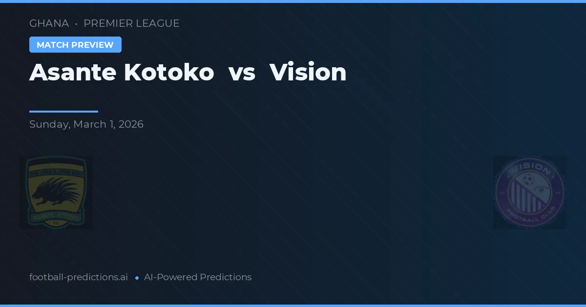 Asante Kotoko vs Vision — matchtips och förhandstitt