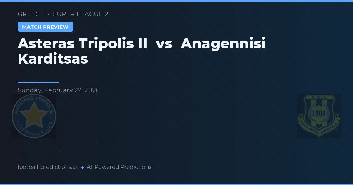 Asteras Tripolis II vs Anagennisi Karditsa — matchtips och förhandstitt