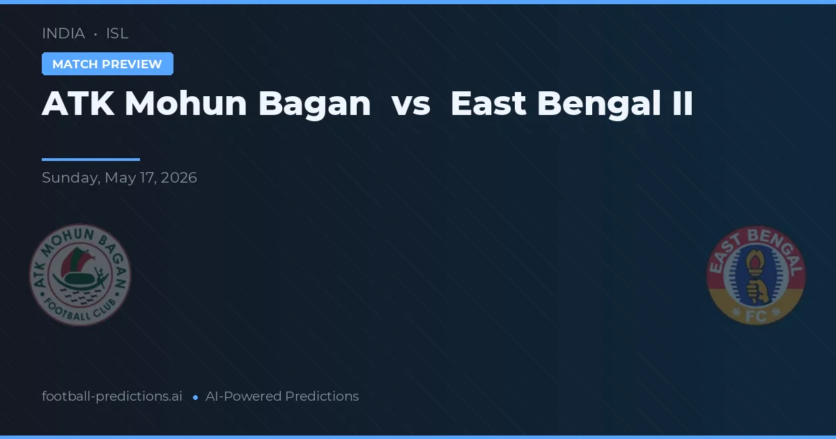 ATK Mohun Bagan vs East Bengal II — matchtips och förhandstitt