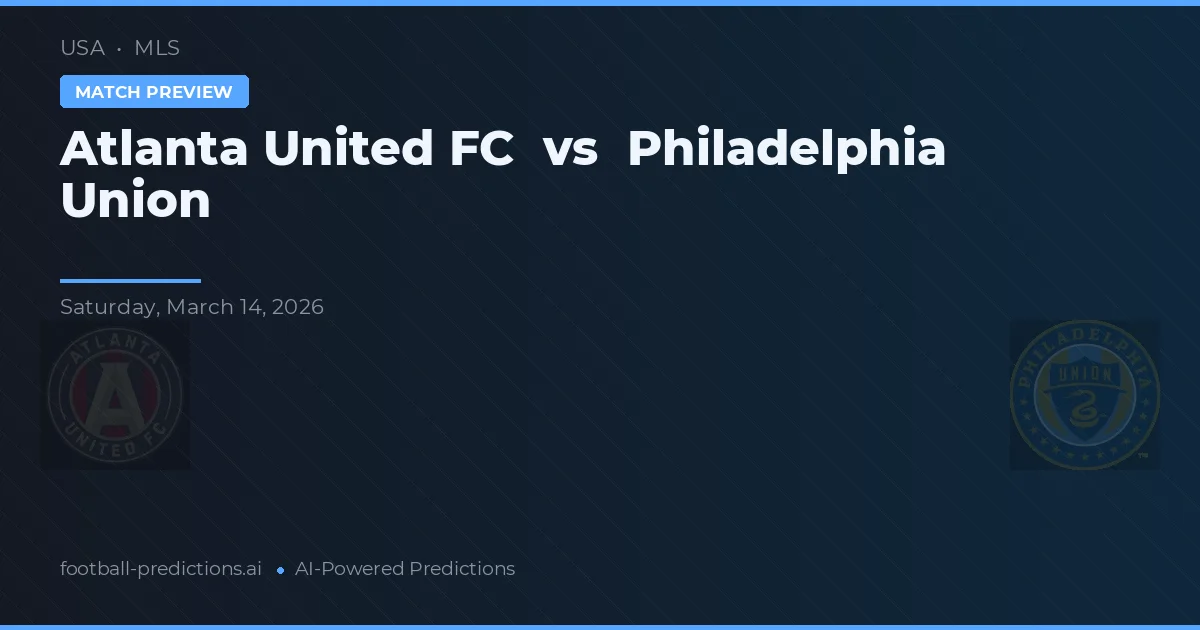 Atlanta United FC vs Philadelphia Union — matchtips och förhandstitt