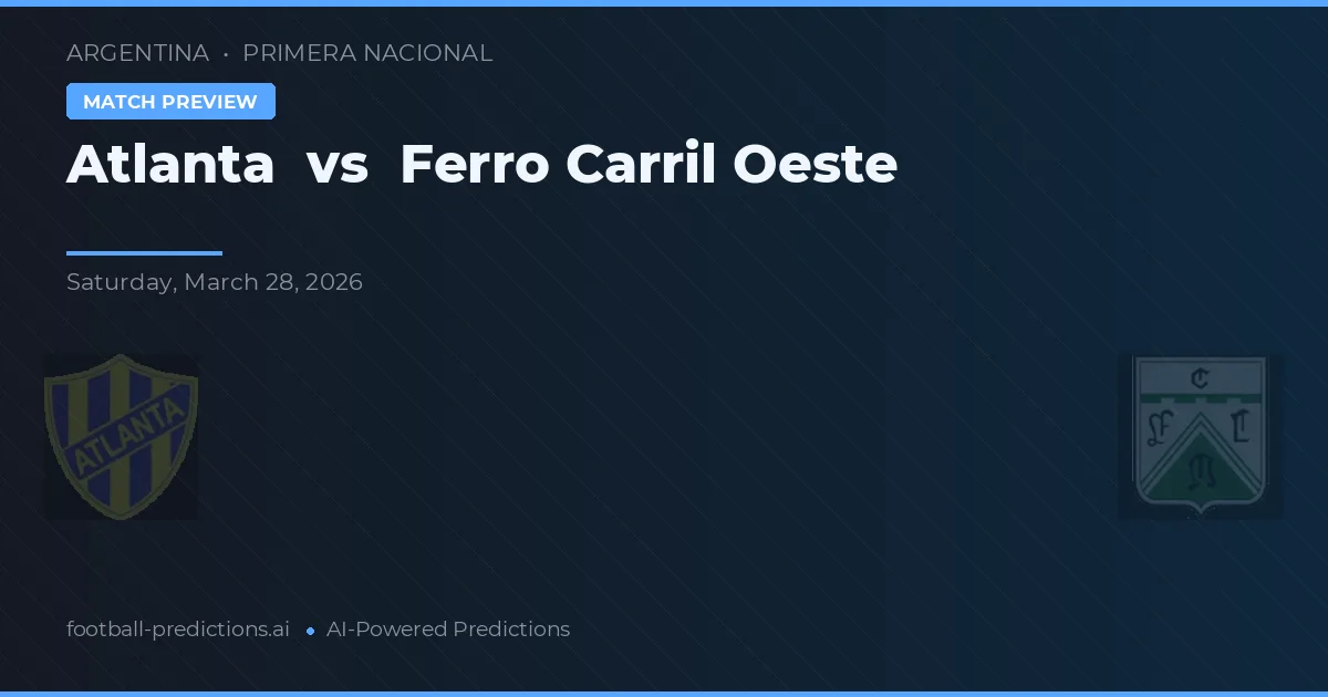 Atlanta vs Ferro Carril Oeste — matchtips och förhandstitt