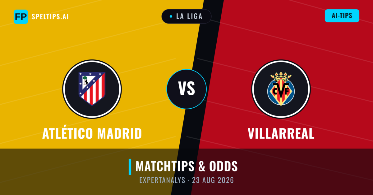 Atlético Madrid vs Villarreal — matchtips och förhandstitt