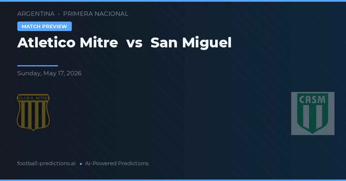 Atlético Mitre vs San Miguel — matchtips och förhandstitt