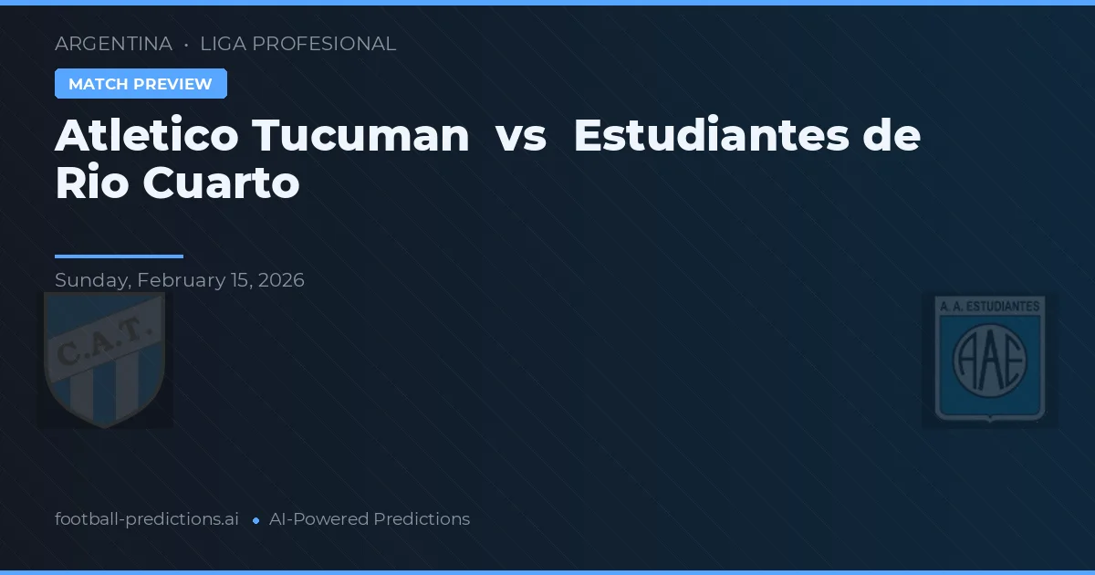 Atlético Tucumán vs Estudiantes de Río Cuarto — matchtips och förhandstitt