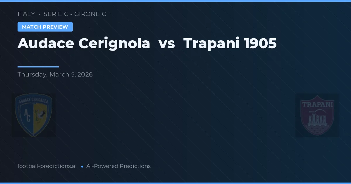 Audace Cerignola vs Trapani 1905 — matchtips och förhandstitt
