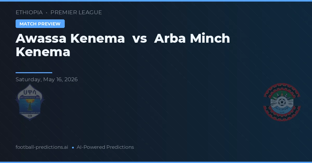 Awassa Kenema vs Arba Minch Kenema — matchtips och förhandstitt